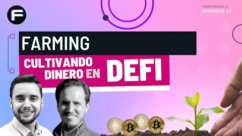 Farming: Cultivando dinero en las finanzas descentralizadas | Futurovers #T2EP2