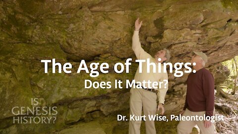 The Age of Things: Does it Matter? - Dr. Kurt Wise (Conf Lecture