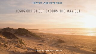 Heaven Land Devotions - Jesus Christ Our Exodus - Our Way Out
