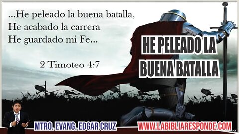 HE PELEADO LA BUENA BATALLA - EDGAR CRUZ MINISTRIES