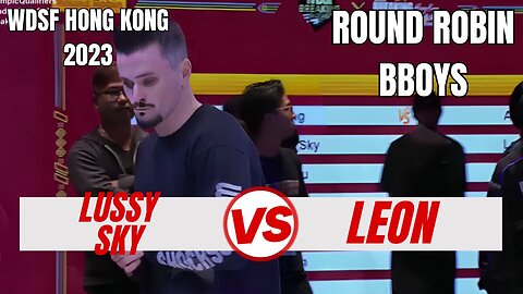 LUSSY SKY VS LEON | BBOYS ROUND ROBIN | WDSF HONG KONG 2023