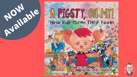 #13 Children's Book - A Pigsty, Oh My! - Kids Cleaning Messy Rooms