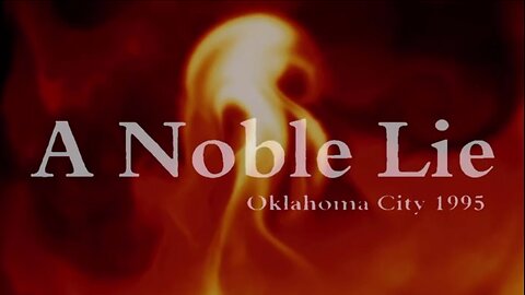 Oklahoma City Bombing - A Noble Lie