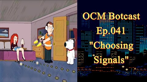 The OCM Botcast Ep.041 - Choosing Signals