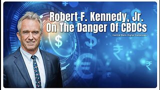 Robert F. Kennedy, Jr. On The Danger Of CBDCs (Central Bank Digital Currencies)