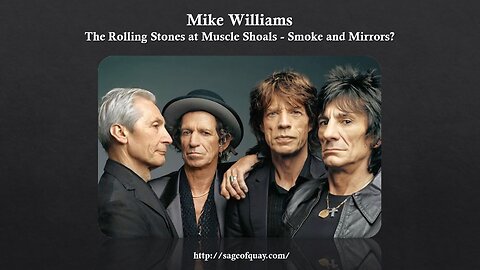 Sage of Quay™ - The Rolling Stones at Muscle Shoals - Smoke and Mirrors? (Jan 2023)