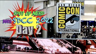 Spot of Nerd DOES SDCC 2022 Day 2