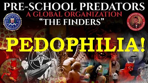 Disclosurehub: The Satanic Pedophile Psychopathic Pre-School Predators-> The Finders!