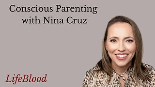Conscious Parenting with Nina Cruz