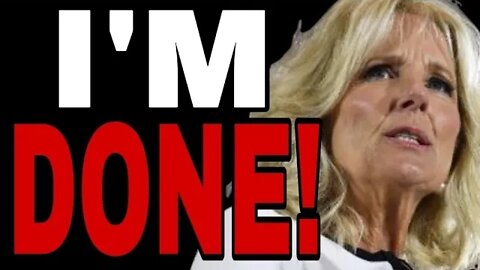 JILL BIDEN IS DONE TAKING CARE OF JOE BIDEN