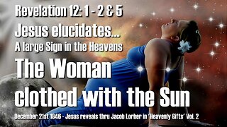 Jesus explains the Woman clothed with the Sun from Revelation 12... The Great Sign in the Heavens ❤️ Heavenly Gifts