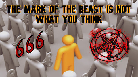 The Mark Of The Beast Is Not What You Think!