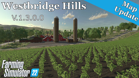 Map Update | Westbridge Hills | V.1.3.0.0 | Farming Simulator 22
