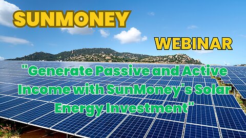 SUNMONEY WEBINAR-ENG "Generate Passive and Active Income with SunMoney's Solar Energy Investment"