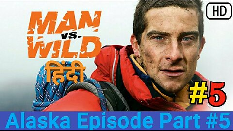 Man vs wild Alaska Episode in Hindi Part4 Full HD 720P