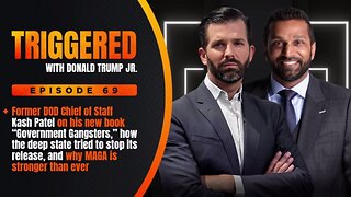 💥 Government Gangsters Didn't Want Book Released: Kash Patel w/ Don Trump Jr, TRIGGERED Ep.69