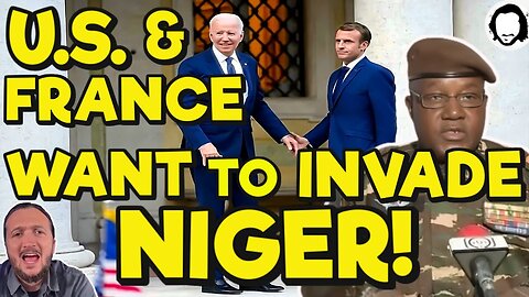 Why The United States and France Want To Invade Niger... and Much More