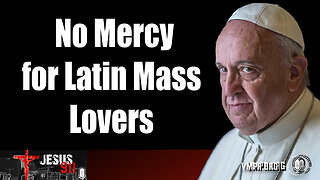 27 Jun 24, Jesus 911: No Mercy for Those Who Love the Latin Mass