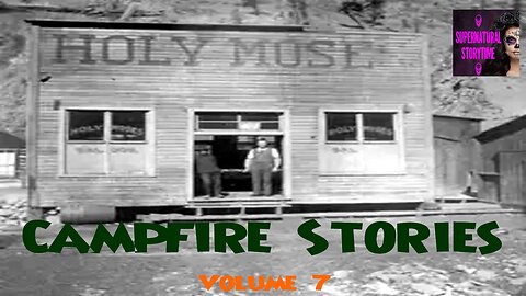 Campfire Stories | Volume 7 | Supernatural StoryTime E287