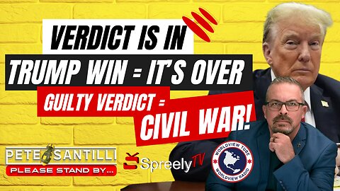 VERDICT IS IN: IF TRUMP WINS: IT’s OVER. GUILTY: CIVIL WAR! [Pete Santilli #4082 9AM]