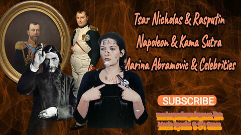 Tsar Nicholas & Rasputin, Napolean & Kama Sutra, Moabite Priest& Marina Abramović, Zealots & Nazis ?