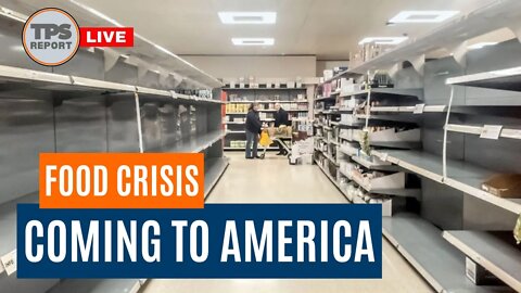 Food Crisis headed to America • TPS Report Live