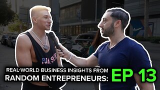 Real-World Business Insights from Random Entrepreneurs on the Streets Episode 13