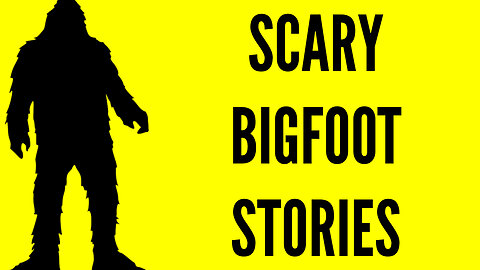 Scary Bigfoot Stories