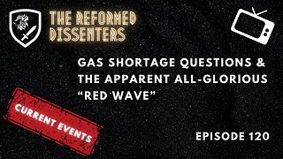 Episode 120: Gas Shortage Questions & the Apparent All-Glorious “Red Wave”