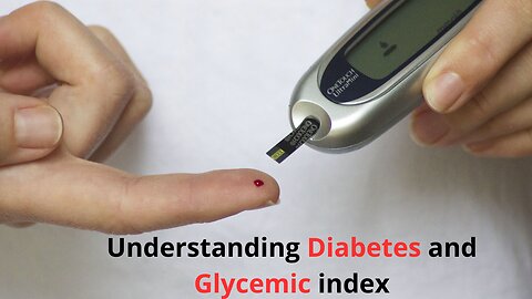 UNDERSTANDING DIABETES AND GLYCEMIC INDEX