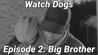 Watch Dogs Episode 2: Big Brother