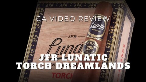 JFR Lunatic Torch Cigar Review - Cigar Advisor Magazine