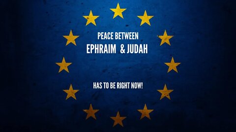 Peace between Ephraim & Judah Now!