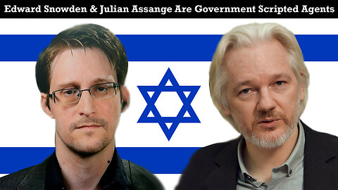 Edward Snowden & Julian Assange Are Government Scripted Agents