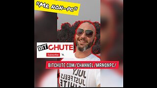 MR. NON-PC - Now on BitChute!