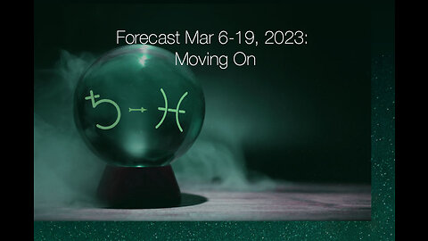 Forecast Mar 6-19, 2023: Moving On