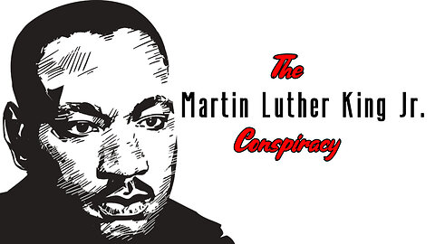 The Martin Luther King Jr. Conspiracy