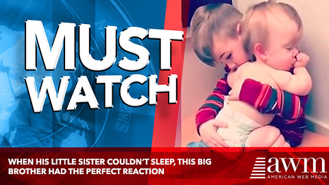 When His Little Sister Couldn’t Sleep, This Big Brother Had The Perfect Reaction