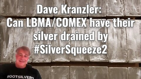 Dave Kranzler: Will LBMA, COMEX silver be drained by #SilverSqueeze2
