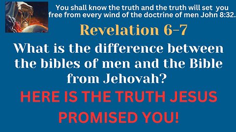 Revelation 5-6. This is the truth that Jesus promised that would set you free John 8:32