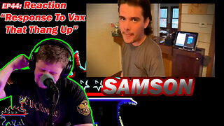 EP44: Reaction "Response To VAX THAT THANG UP" By Samson!