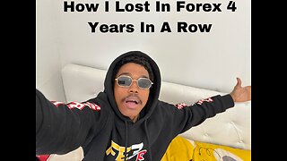 How I Lost In Forex 4 Years In A Row!