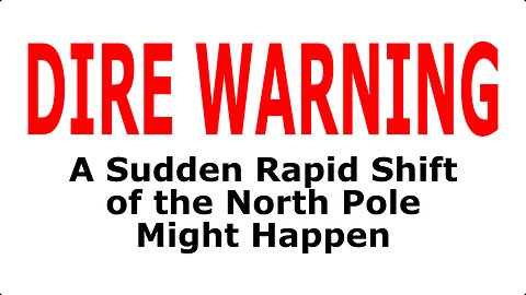 WARNING: A Sudden Rapid Shift of the North Pole Might Happen with Dire Consequences for All Humanity | Flat Earth