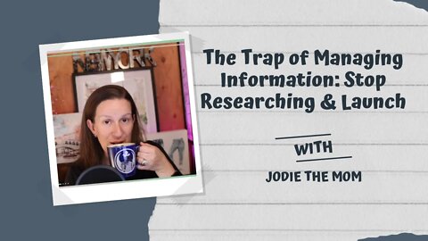 The Trap Of Managing Information: Stop Researching & Launch