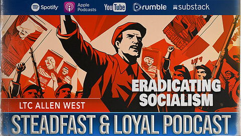 Allen West | Steadfast & Loyal | Eradicating Socialism