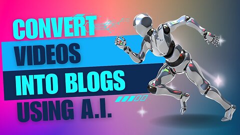 How To Convert Your Digital Marketing Videos into Blog Posts
