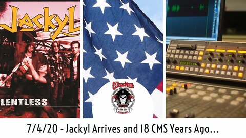 7/4/20 - Jackyl Arrives and 18 CMS Years Ago...