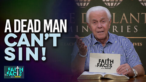 Faith the Facts: A Dead Man Can’t Sin!