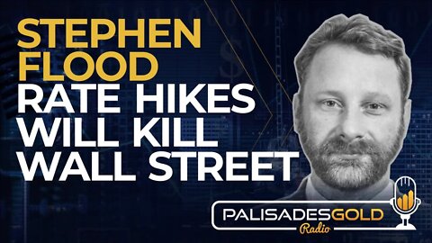 Stephen Flood: Rate Hikes Will Kill Wall Street