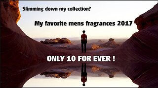 My "perfect 10" fragrances for life (2017 throwback)